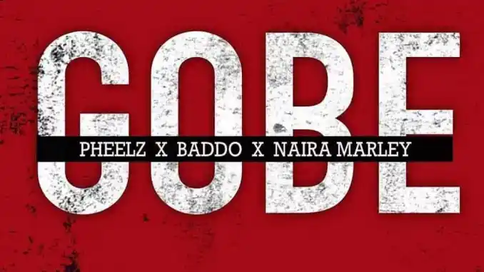 Pheelz ft Olamide & Naira Marley – Gobe